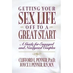 Getting Your Sex Life Off to a Great Start -- Thomas Nelson